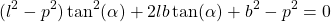 \begin{equation*}  (l^2 - p^2) \tan^2(\alpha) + 2 lb \tan(\alpha) + b^2 - p^2 = 0 \end{equation*}