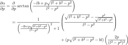 \begin{multline*}  \dfrac{\partial \alpha}{\partial p} =  \dfrac{\partial}{\partial p} \arctan \left(\dfrac{-lb + p\sqrt{l^2 + b^2 - p^2}}{l^2-p^2} \right) \\  =\dfrac{1}{\left(\frac{-lb + p\sqrt{l^2 + b^2 - p^2}}{l^2-p^2} \right)^2 + 1} \left(\dfrac{\sqrt{l^2 + b^2 - p^2} - \frac{p^2}{\sqrt{l^2 + b^2 - p^2}}}{l^2 - p^2}    \right) \\+ (p \sqrt{l^2 + b^2 - p^2} -bl) \left( \dfrac{2p}{(l^2 - p^2)^2} \right) \end{multline*}