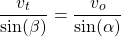 \begin{equation*} \dfrac{v_t}{\sin(\beta)} = \dfrac{v_o}{\sin(\alpha)}  \end{equation*}