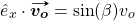 \begin{equation*} ê_x \cdot \vv{\bm{v_o}} = \sin(\beta) v_o \end{equation*}