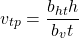 \begin{equation*} v_{tp} = \dfrac{b_{ht}h}{b_v t}  \end{equation*}