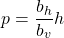 \begin{equation*} p = \dfrac{b_h}{b_v}  h \end{equation*}