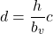 \begin{equation*} d = \dfrac{h}{b_v} c \end{equation*}