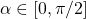 \alpha \in [0, \pi/2]