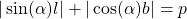 \begin{equation*} |\sin(\alpha)l| + |\cos(\alpha)b| = p \end{equation*}