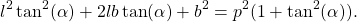 \begin{equation*}  l^2 \tan^2(\alpha) + 2 lb \tan(\alpha) + b^2 = p^2(1+\tan^2(\alpha)). \end{equation*}