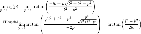 \begin{multline*} \lim_{p\to l} \alpha_1(p) = \lim_{p\to l} \arctan \left(\dfrac{-lb + p\sqrt{l^2 + b^2 - p^2}}{l^2-p^2} \right) \\ {\overset{\text{l'Hosptial}}=} \lim_{p\to l}  \arctan \left(\dfrac{\sqrt{l^2 + b^2 - p^2} - \frac{p^2}{\sqrt{l^2 + b^2 - p^2} }}{-2p} \right) =  \arctan \left(\dfrac{l^2 - b^2}{2lb} \right)  \end{multline*}